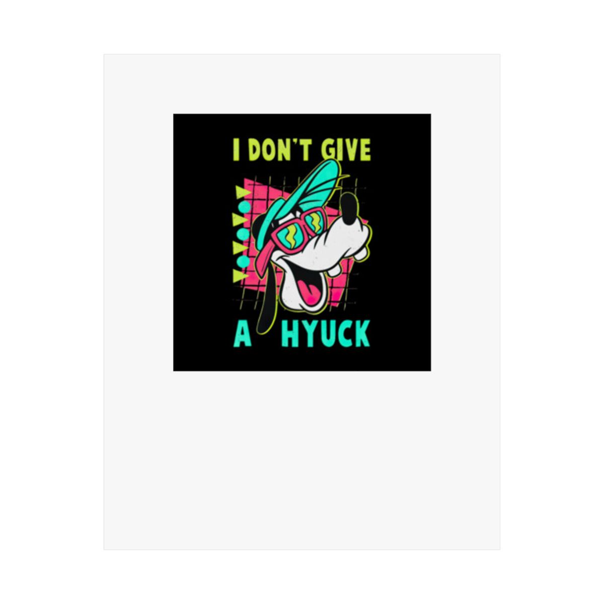 Goofy I Don't Give A Hyuck Retro 90s T-Shirt